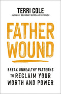 Father Wound: Break Unhealthy Patterns to Reclaim Your Worth and Power