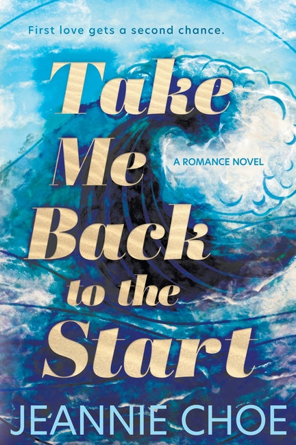 Take Me Back to the Start: A Slow Burn Second Chance Romance