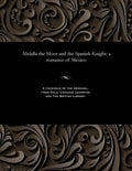 Abdalla the Moor and the Spanish Knight: A Romance of Mexico
