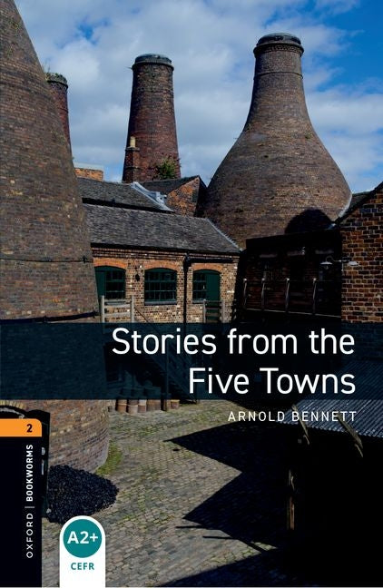 Oxford Bookworms Library: Stories from the Five Towns: Level 2: 700-Word Vocabulary
