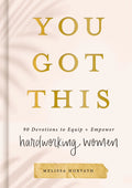 You Got This: 90 Devotions to Equip and Empower Hardworking Women (a 90-Day Devotional) - The Perfect Gift for Christian Women