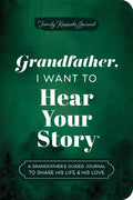 Grandfather, I Want to Hear Your Story (Expanded Edition): A Grandfather's Guided Journal to Share His Life & His Love (Revised)