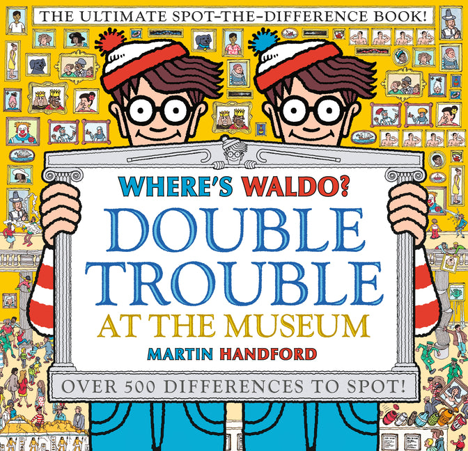 Where's Waldo? Double Trouble at the Museum: The Ultimate Spot-The-Difference Book: (A Compare-And-Find Activity Book with Over 500 Changes to Identif