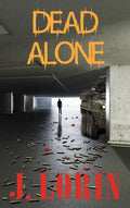 Dead Alone: TEOTWAWKI. Survive the hoard. Find Friends and Bug In.