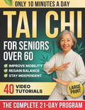 10-Minute Tai Chi for Seniors Over 60: A Step-by-Step 21-Day Plan to Regain Balance, Prevent Falls & Stay Independent Illustrated Exercises, Video Les