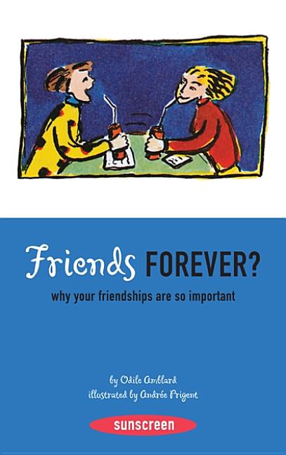 Friends Forever?: Why Your Friendships Are So Important