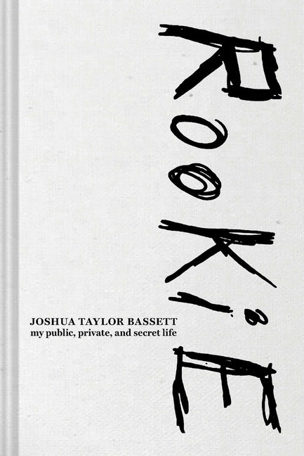 Rookie: My Public, Private, and Secret Life
