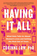 Having It All: What Data Tells Us about Women's Lives and Getting the Most Out of Yours