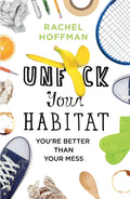 Unf*ck Your Habitat: You're Better Than Your Mess