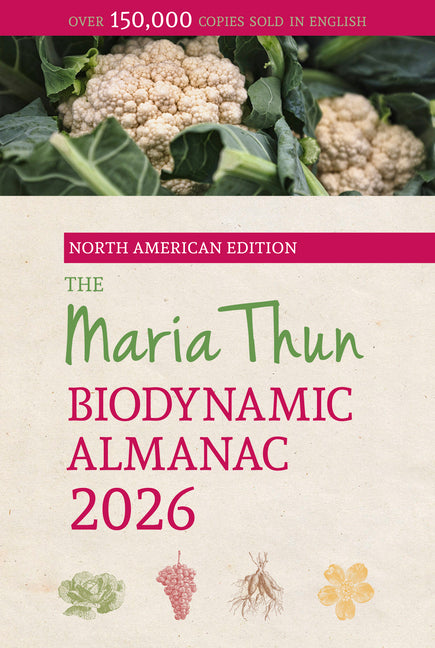 The North American Maria Thun Biodynamic Almanac: 2026