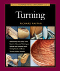 Taunton's Complete Illustrated Guide to Turning: Richard Raffan's Ultimate Guide: A Foundational Course for the Beginning and Experienced Turner