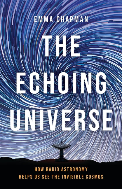 The Echoing Universe: How Radio Astronomy Helps Us See the Invisible Cosmos