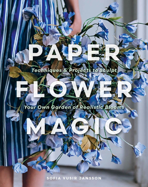 Paper Flower Magic: Techniques & Projects to Sculpt Your Own Garden of Realistic Blooms