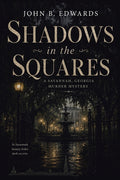 Shadows in the Squares: A Savannah, Georgia Murder Mystery