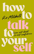 How to Talk to Yourself: From Self-Doubt to Self-Confidence