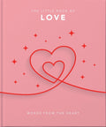 The Little Book of Love: Words from the Heart-Inspiring and Thought-Provoking Reflections and Declarations of Love