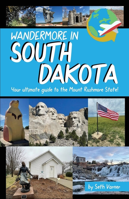 Wandermore in South Dakota: Your ultimate guide to the Mount Rushmore State! (March 2025)