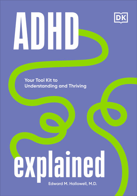 ADHD Explained: Your Tool Kit to Understanding and Thriving