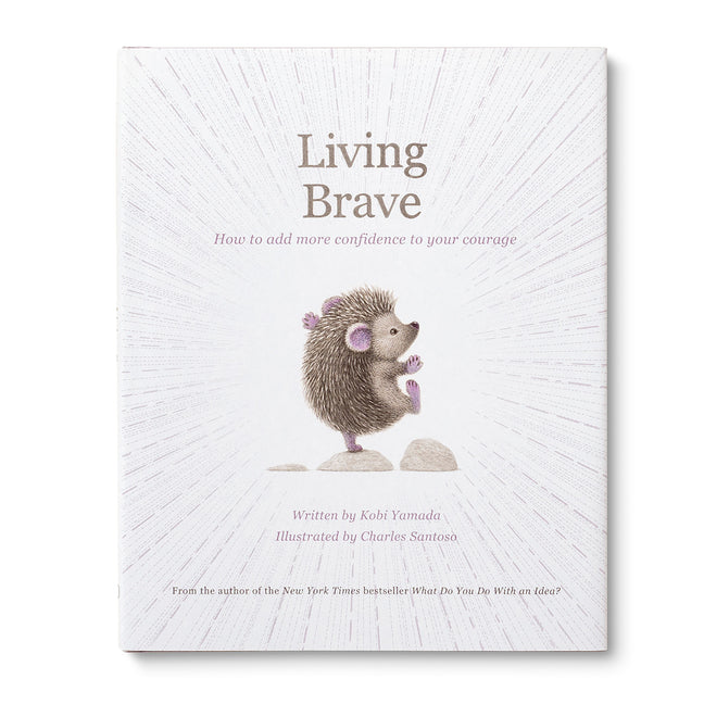 Living Brave: How to Add More Confidence to Your Courage