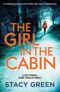 The Girl in the Cabin: A completely gripping crime thriller with a heart-stopping twist