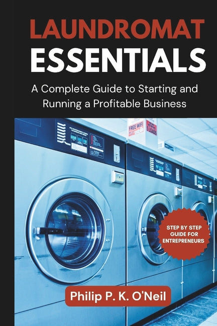 Laundromat Essentials: A Complete Guide to Starting and Running a Profitable Business