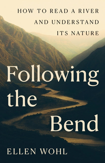 Following the Bend: How to Read a River and Understand Its Nature