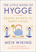 The Little Book of Hygge: Danish Secrets to Happy Living