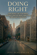 Doing Right: From Prosecutor to Reformer: A Journey Through Crime, Corruption, Complacency, and Change