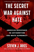 The Secret War Against Hate: American Resistance to Antisemitism and White Supremacy