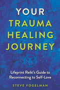 Your Trauma Healing Journey: Lifeprint Reiki's Guide to Reconnecting to Self-Love