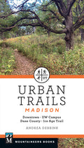 Urban Trails Madison: Downtown * Uw Campus * Dane County * Ice Age Trail