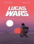 Lucas Wars: The True Story of George Lucas and the Creation of Star Wars