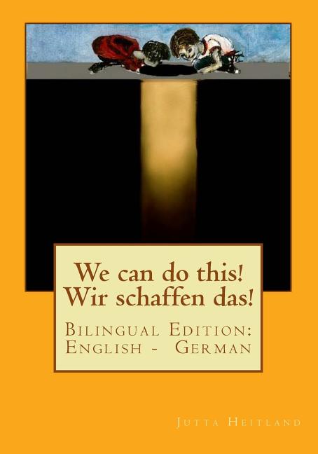We can do this! Wir schaffen das!: Bilingual Edition: English - German
