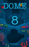 Dome Eight: A sci-fi underwater adventure that follows a young man to find the truth.