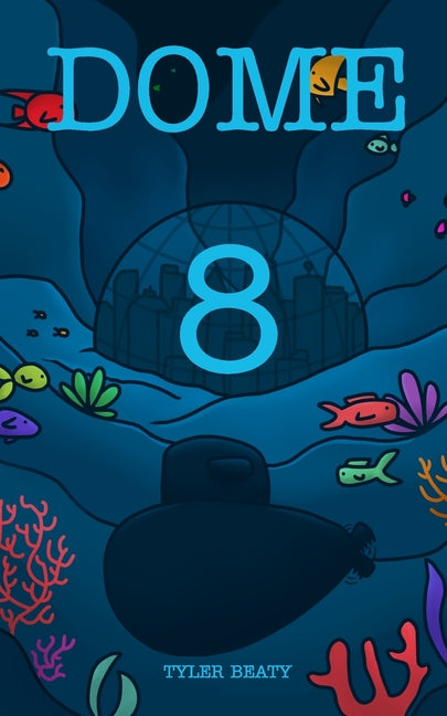Dome Eight: A sci-fi underwater adventure that follows a young man to find the truth.