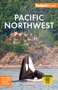 Fodor's Pacific Northwest: With Portland, Seattle, Vancouver & the Best Road Trips