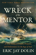 The Wreck of the Mentor: A True Story of Death, Despair, and Deliverance in the Age of Sail