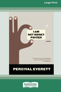 I Am Not Sidney Poitier: A Novel [LP 16 Pt Edition]