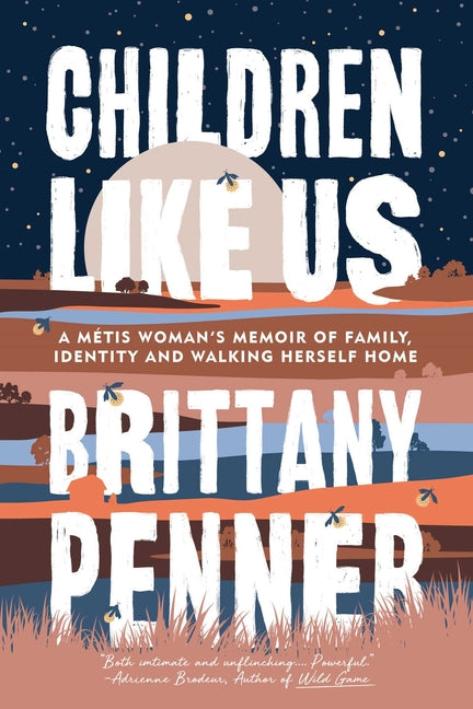 Children Like Us: A Métis Woman's Memoir of Family, Identity and Walking Herself Home