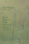 Cat People: & Dream Memories of the Fifty Foot Woman by Irena Dubrovna
