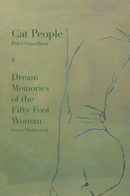 Cat People: & Dream Memories of the Fifty Foot Woman by Irena Dubrovna