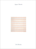 Agnes Martin: On Beauty