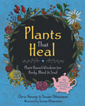 Plants That Heal: Plant-Based Wisdom for Body, Mind & Soul