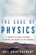 The Edge of Physics: A Journey to Earth's Extremes to Unlock the Secrets of the Universe
