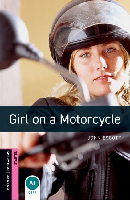 Oxford Bookworms Library: Girl on a Motorcycle: Starter: 250-Word Vocabulary