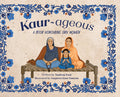 Kaur-ageous: A Book Honouring Sikh Women