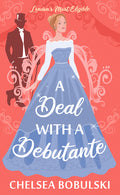 A Deal with a Debutante: London's Most Eligible