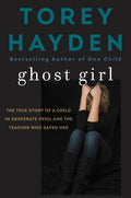 Ghost Girl: The True Story of a Child in Desperate Peril-And a Teacher Who Saved Her