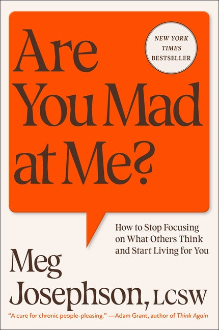 Are You Mad at Me?: How to Stop Focusing on What Others Think and Start Living for You