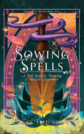 Sowing Spells: A Field Guide to Becoming a Wizard's Apprentice